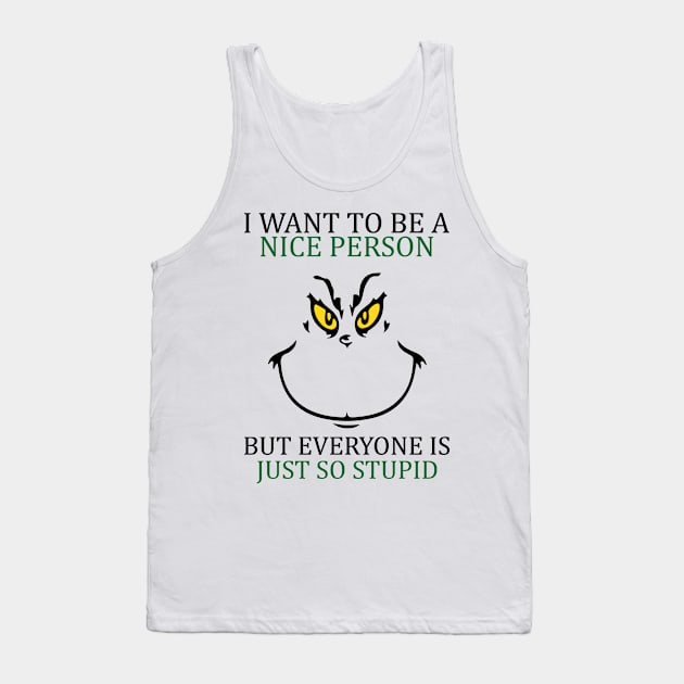 i want to be a nice person but everyone so stupid Tank Top by IRIS